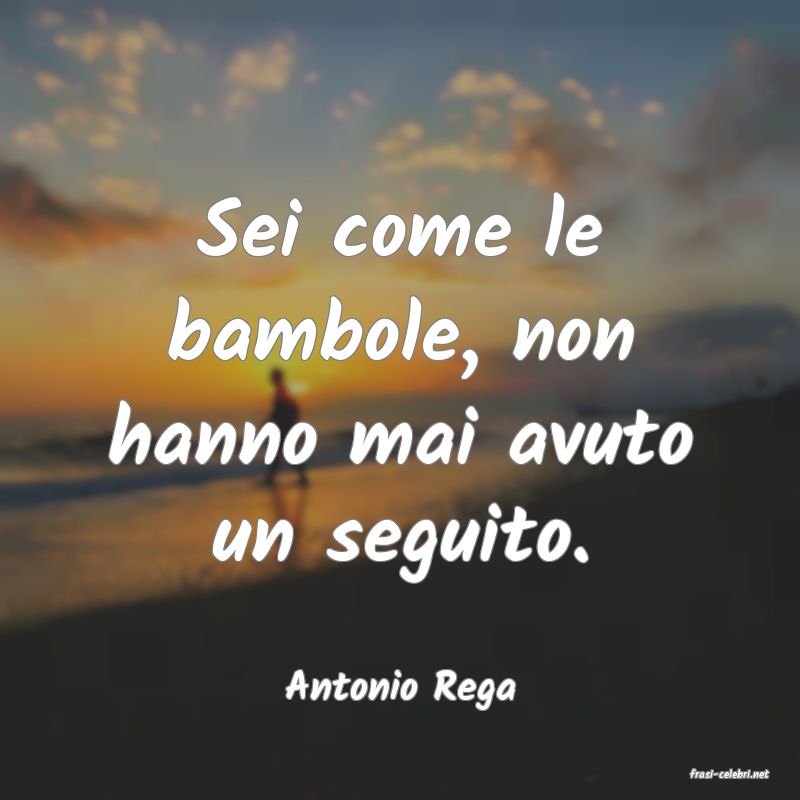 frasi di  Antonio Rega
