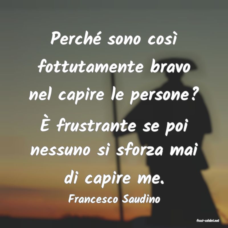 frasi di  Francesco Saudino
