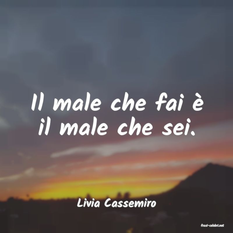 frasi di  Livia Cassemiro
