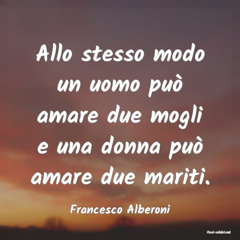 frasi di  Francesco Alberoni
