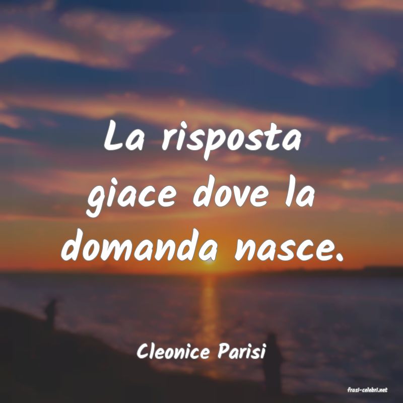 frasi di  Cleonice Parisi
