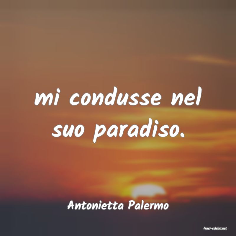 frasi di  Antonietta Palermo
