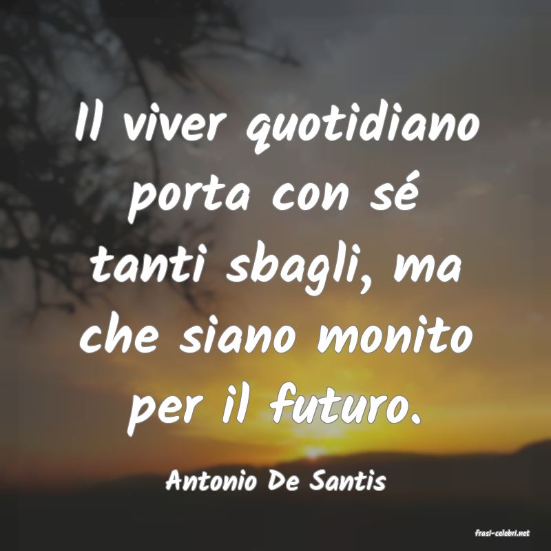 frasi di  Antonio De Santis
