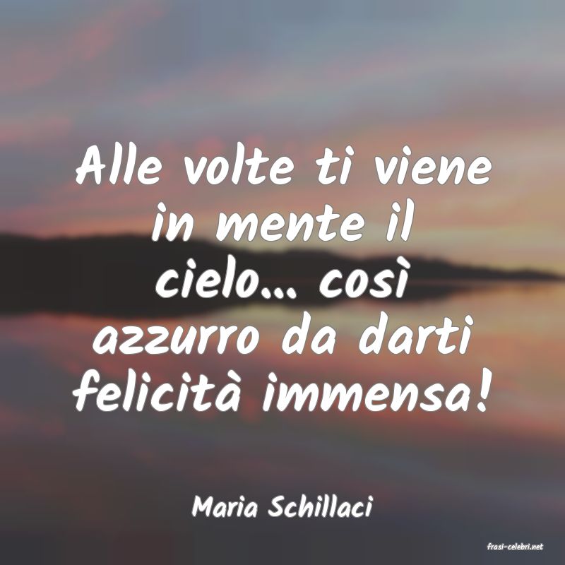 frasi di Maria Schillaci