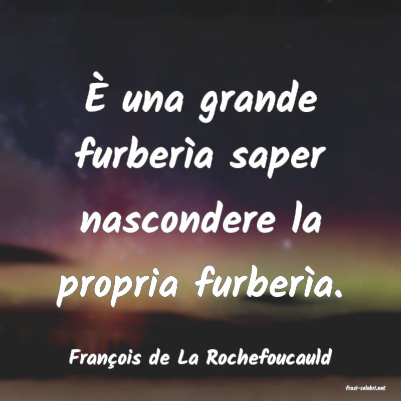 frasi di Fran�ois de La Rochefoucauld