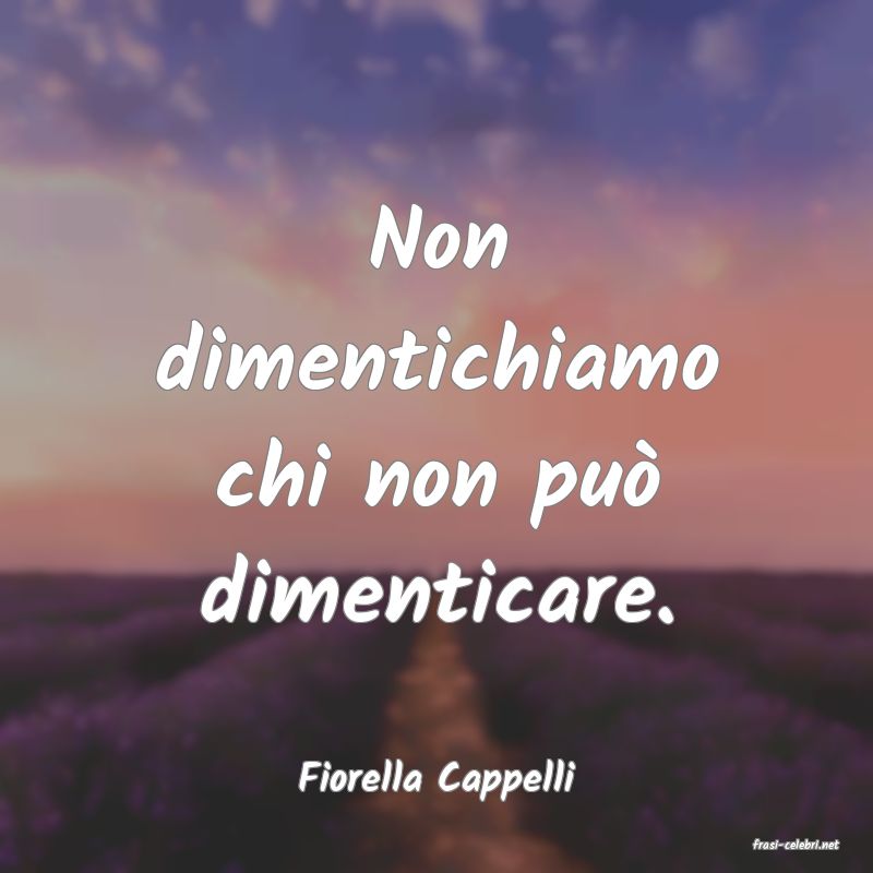 frasi di Fiorella Cappelli
