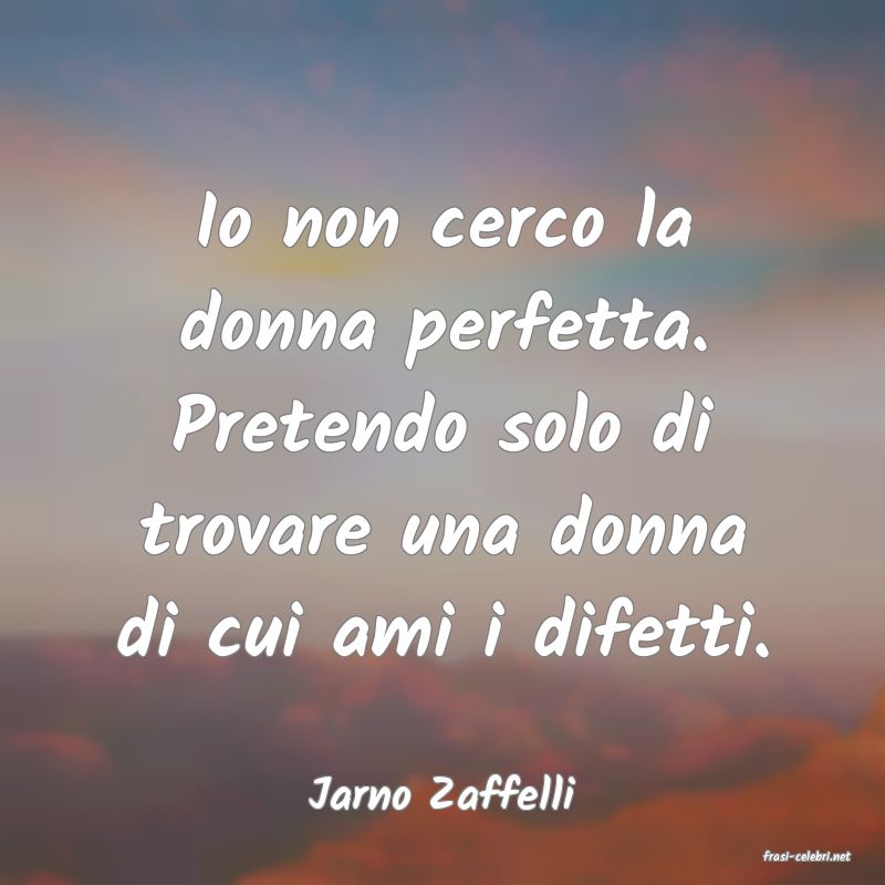 frasi di Jarno Zaffelli