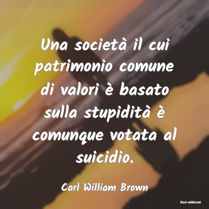 frasi di Carl William Brown