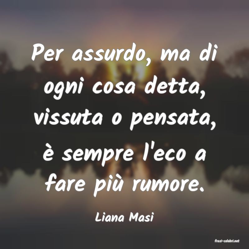 frasi di  Liana Masi
