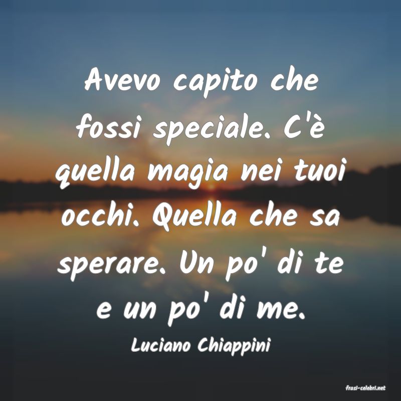 frasi di  Luciano Chiappini
