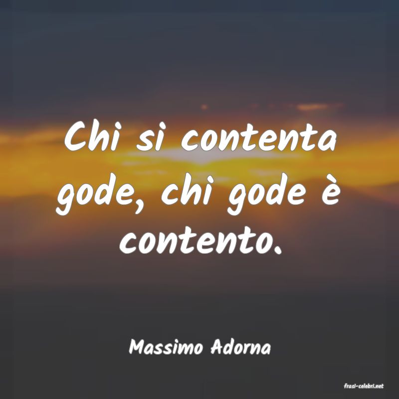 frasi di  Massimo Adorna
