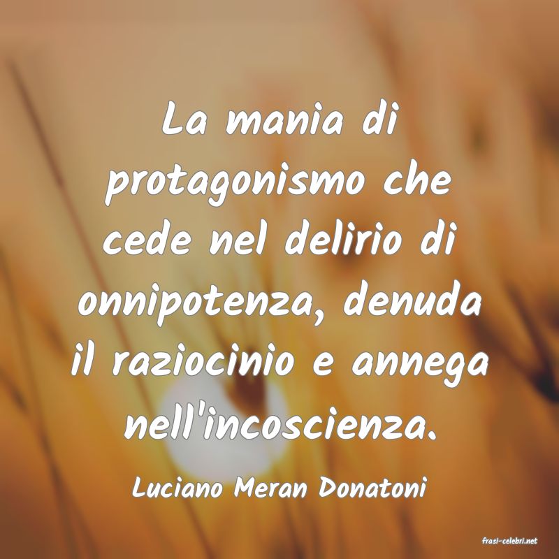 frasi di  Luciano Meran Donatoni
