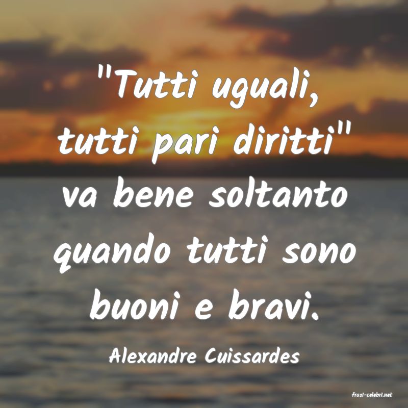 frasi di  Alexandre Cuissardes
