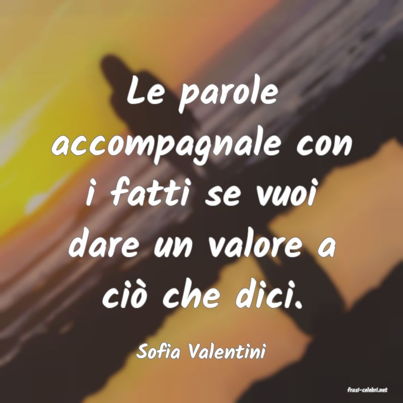 frasi di  Sofia Valentini
