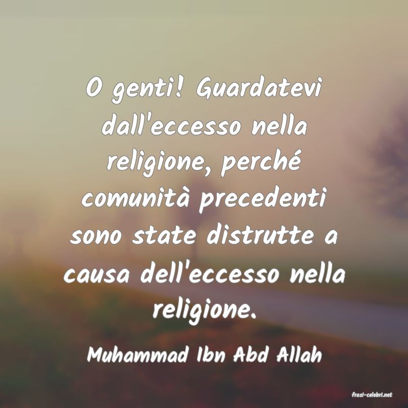 frasi di  Muhammad Ibn Abd Allah
