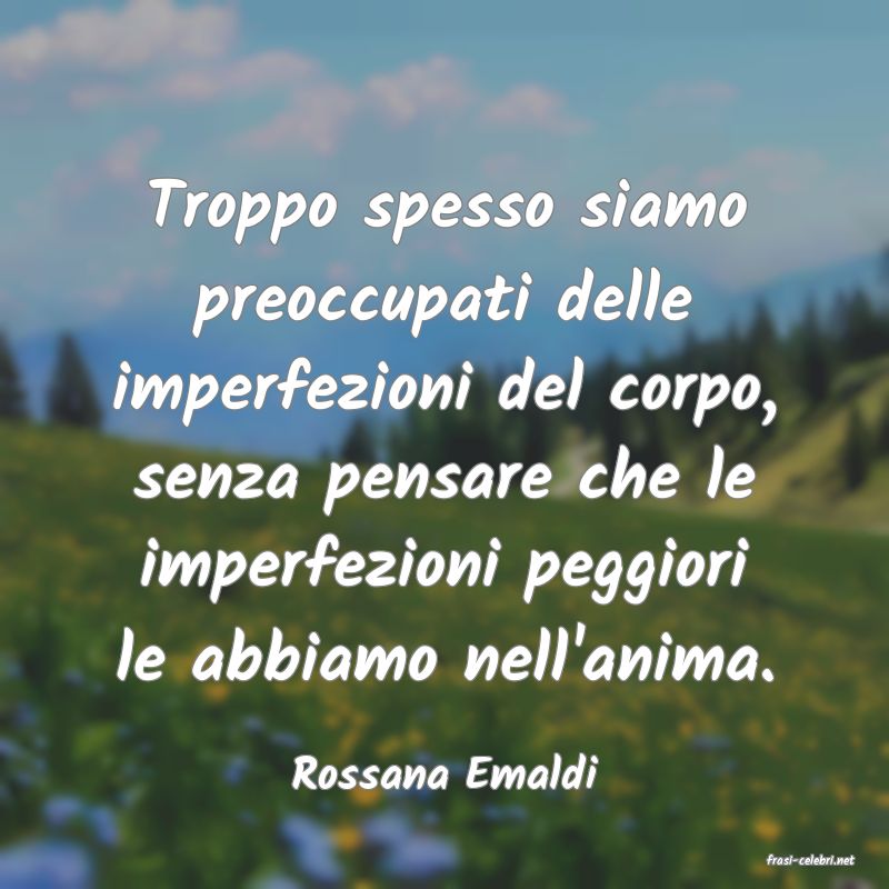 frasi di  Rossana Emaldi
