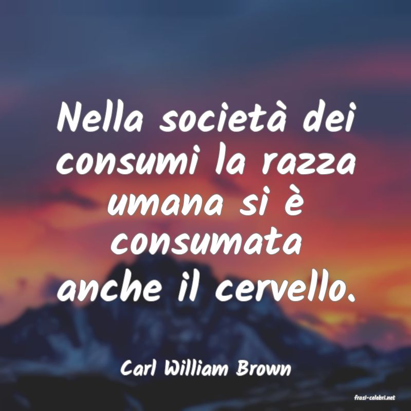 frasi di Carl William Brown