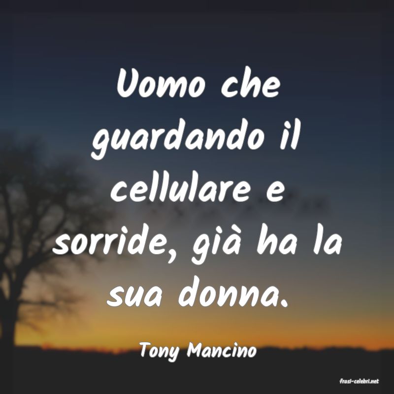 frasi di Tony Mancino