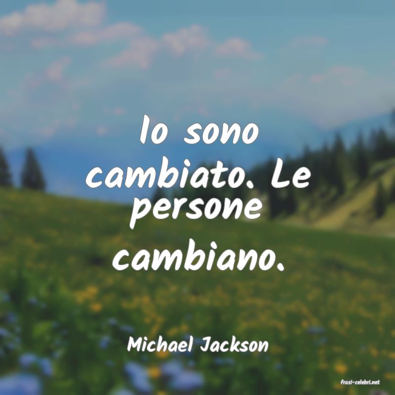 frasi di  Michael Jackson
