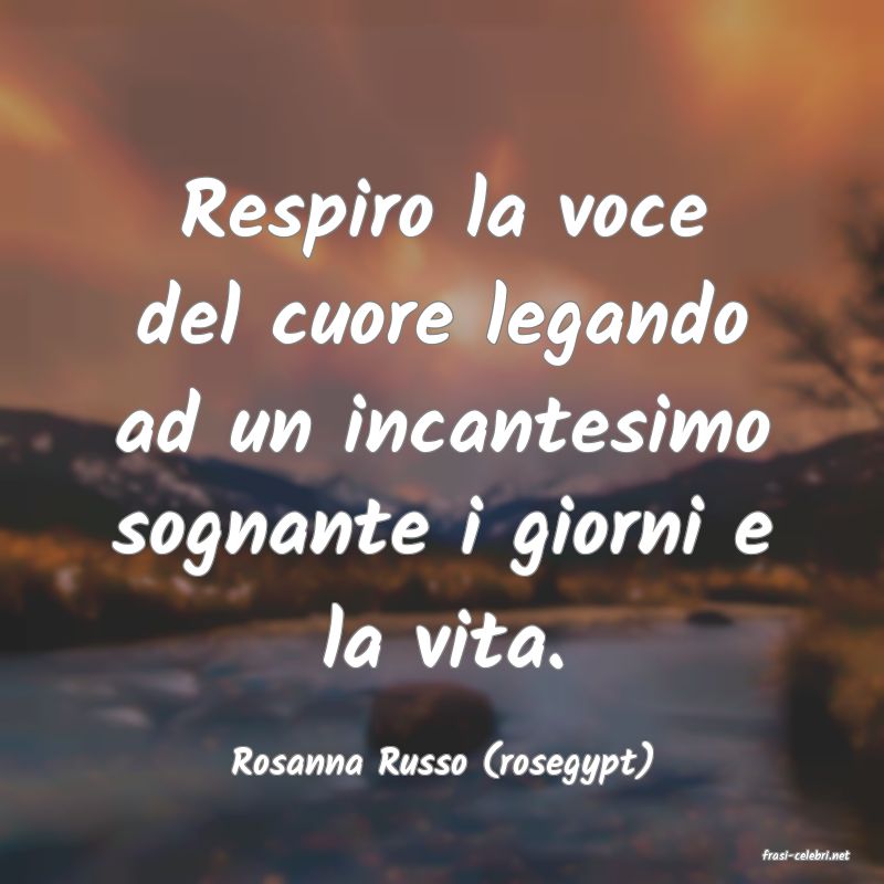 frasi di  Rosanna Russo (rosegypt)
