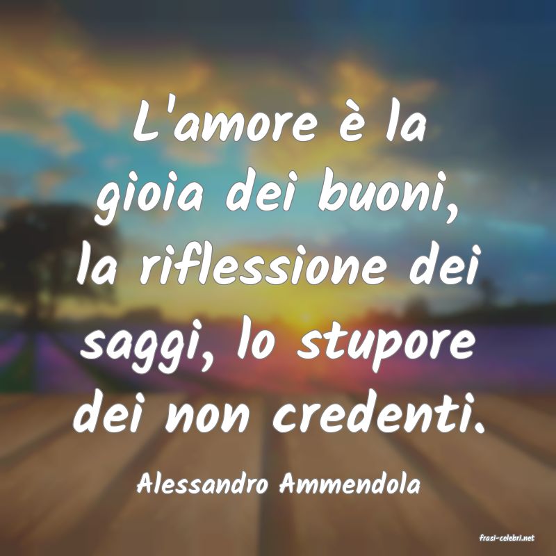 frasi di  Alessandro Ammendola
