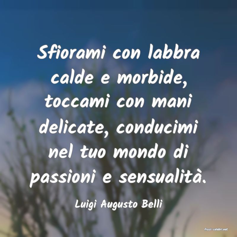 frasi di  Luigi Augusto Belli
