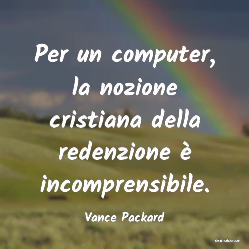 frasi di  Vance Packard
