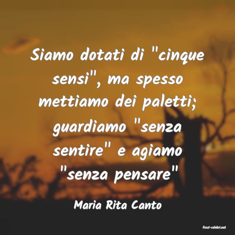 frasi di  Maria Rita Canto
