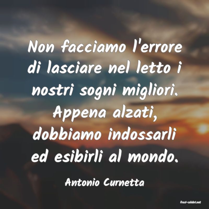frasi di  Antonio Curnetta
