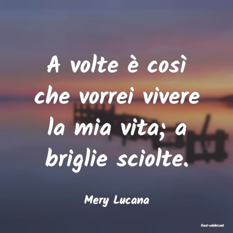frasi di  Mery Lucana
