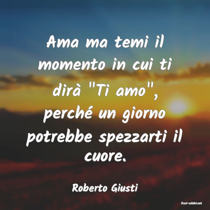 frasi di Roberto Giusti