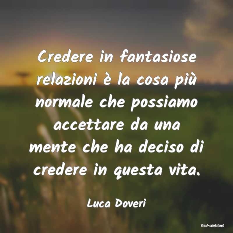 frasi di  Luca Doveri
