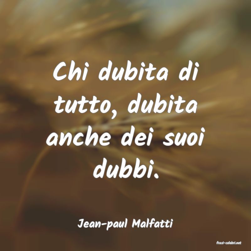 frasi di Jean-paul Malfatti