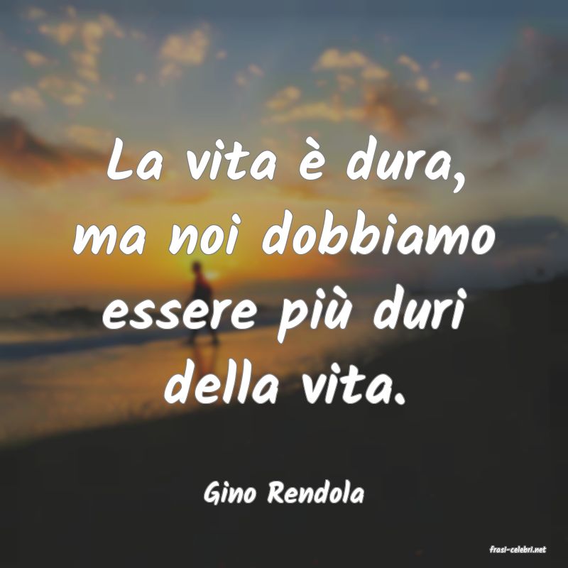 frasi di  Gino Rendola
