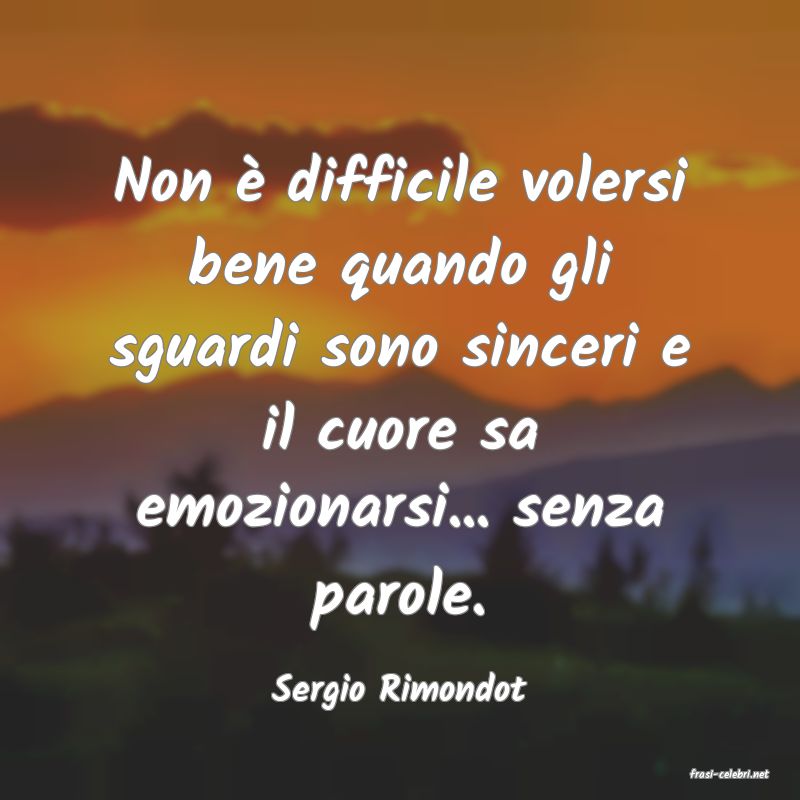 frasi di  Sergio Rimondot
