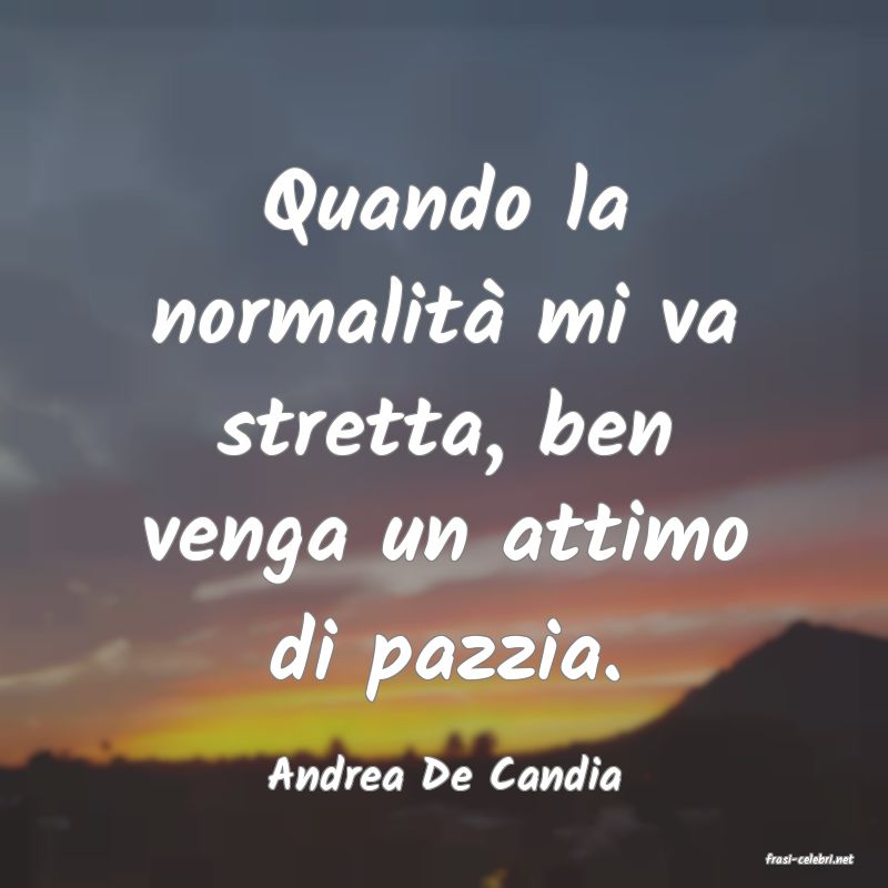 frasi di  Andrea De Candia
