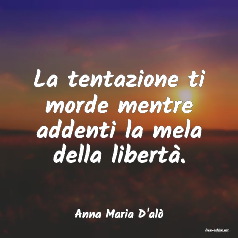frasi di Anna Maria D'al