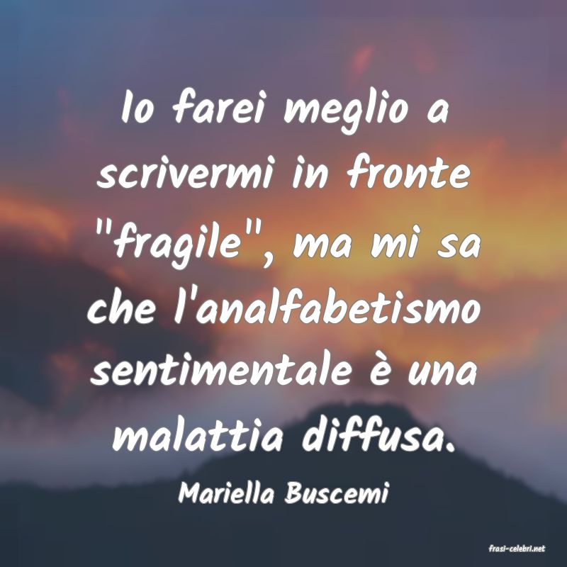 frasi di  Mariella Buscemi
