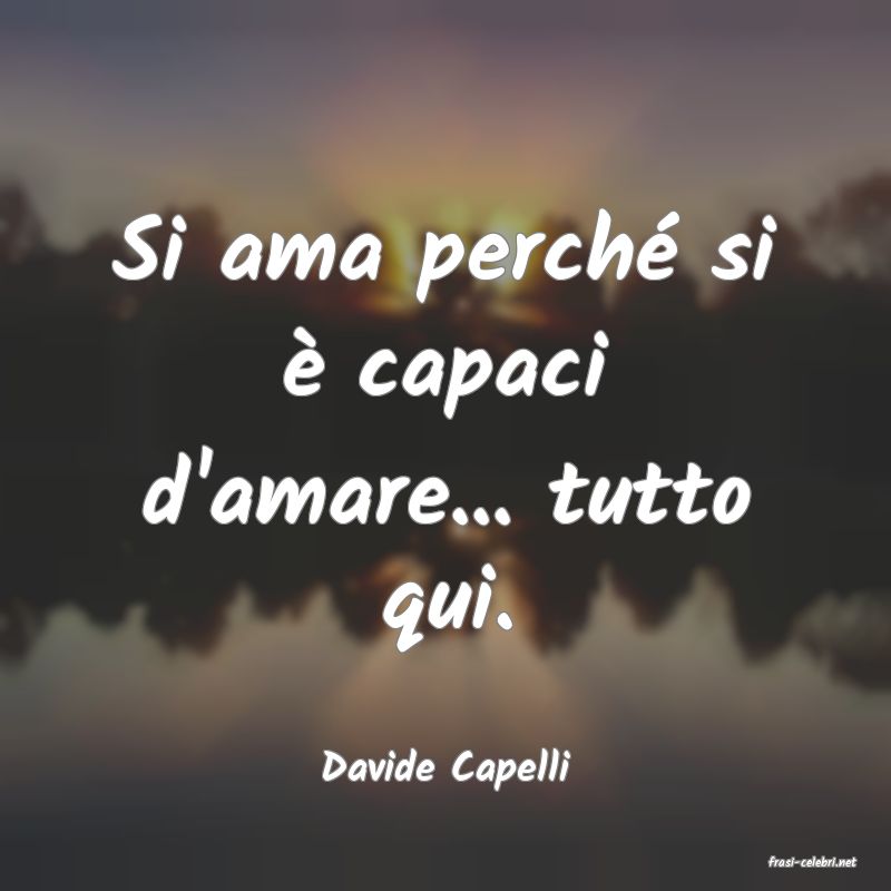 frasi di  Davide Capelli

