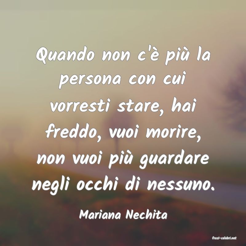 frasi di  Mariana Nechita
