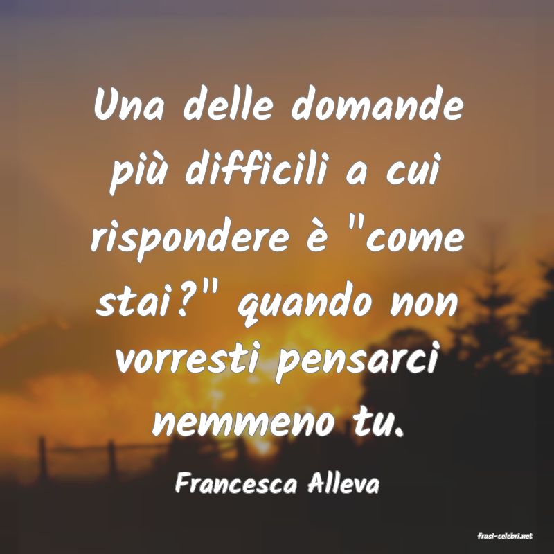 frasi di  Francesca Alleva
