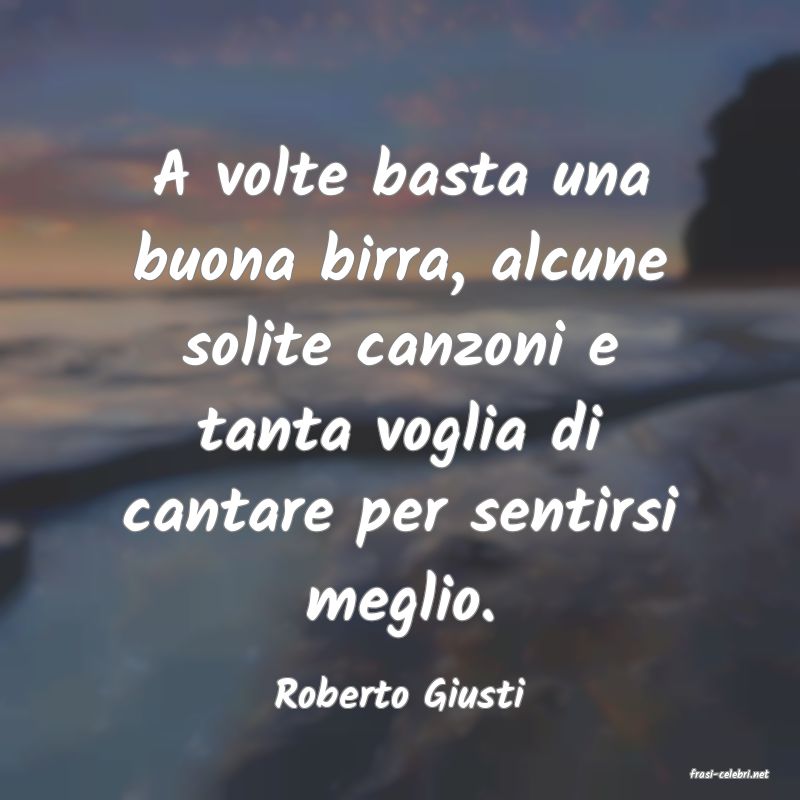 frasi di  Roberto Giusti
