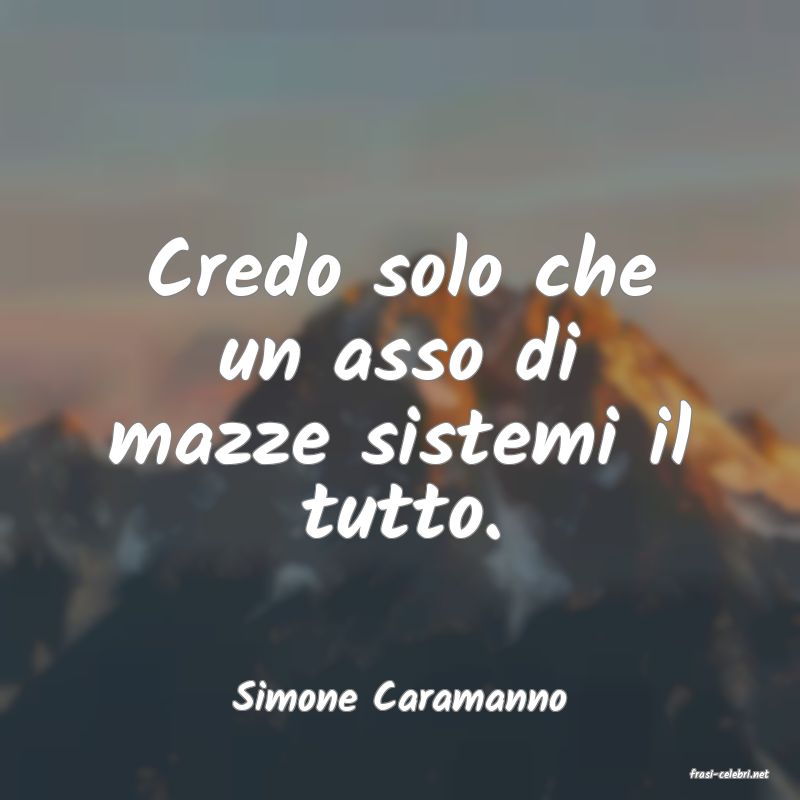 frasi di  Simone Caramanno
