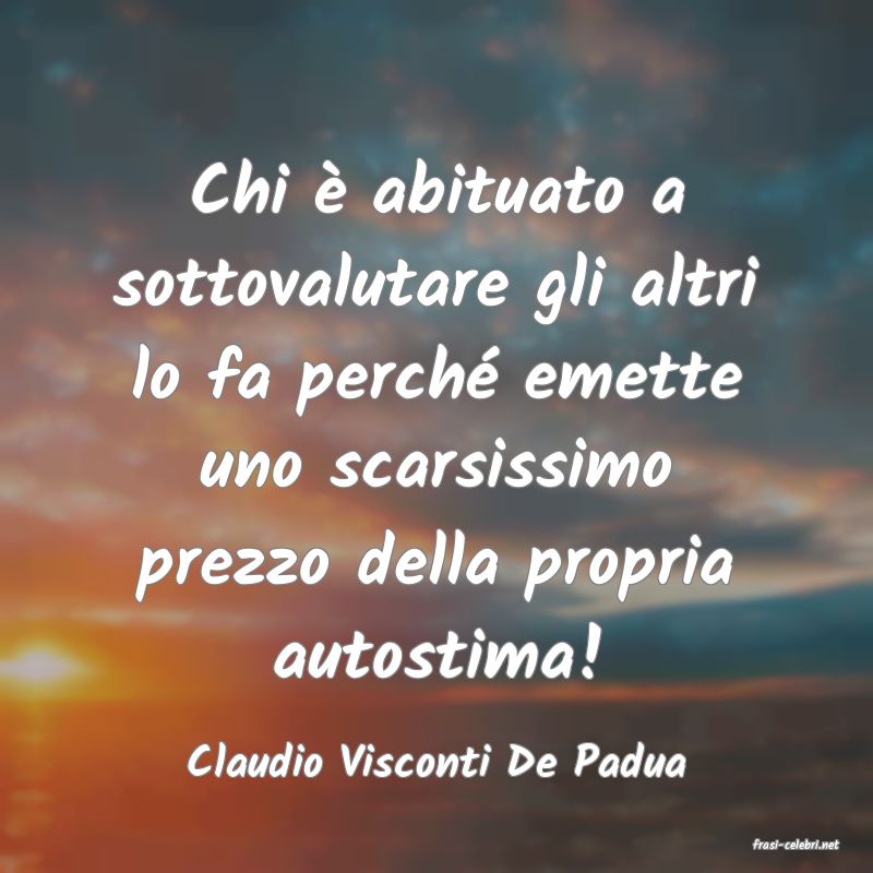 frasi di  Claudio Visconti De Padua
