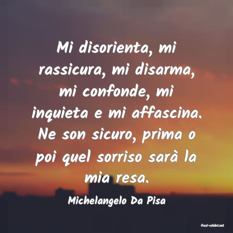 frasi di  Michelangelo Da Pisa

