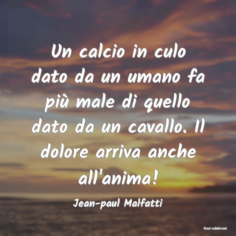 frasi di  Jean-paul Malfatti
