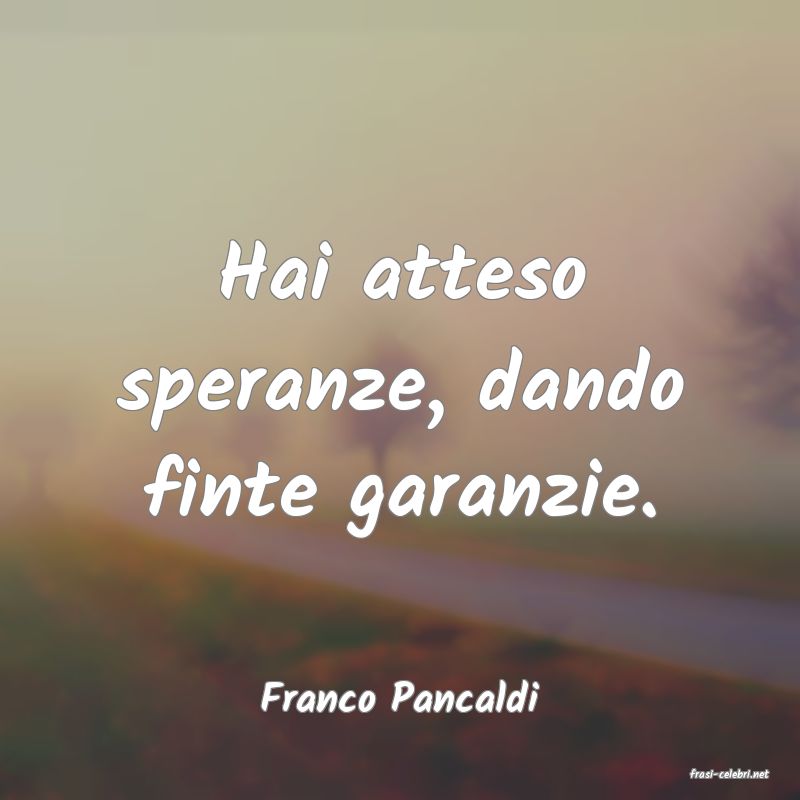 frasi di  Franco Pancaldi
