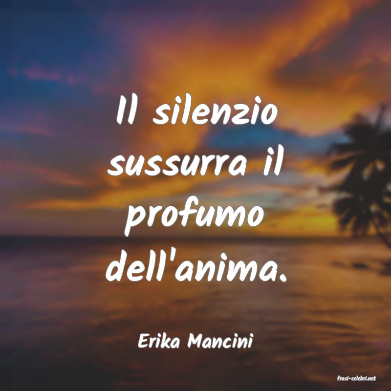 frasi di  Erika Mancini

