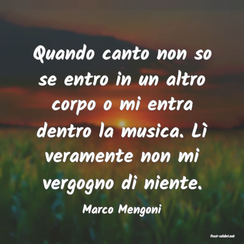 frasi di  Marco Mengoni
