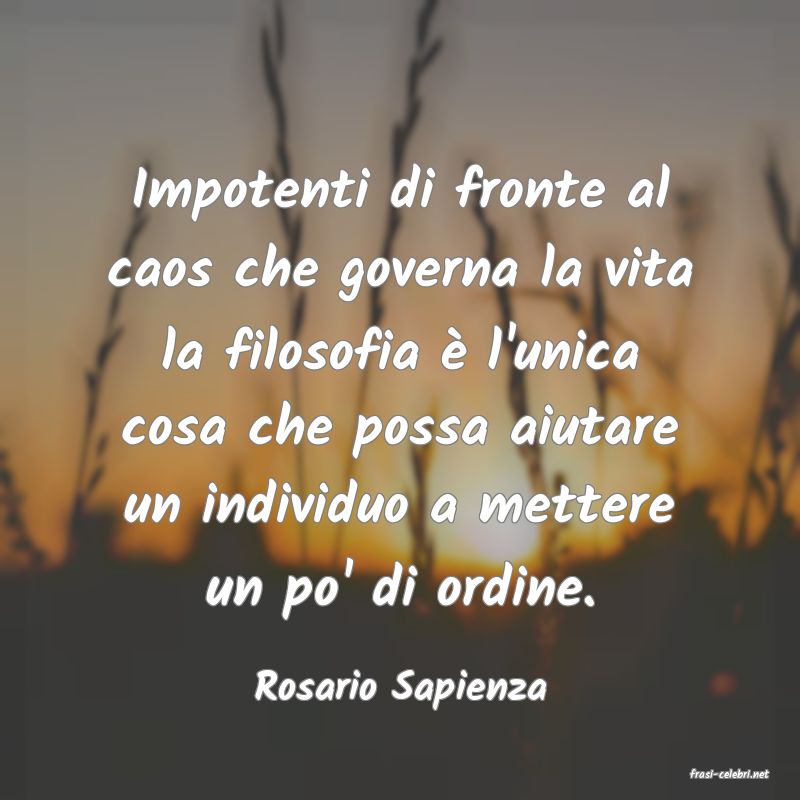 frasi di  Rosario Sapienza
